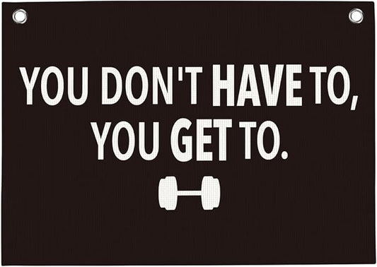 You Don't Have To You Get To Gym Motivational Wall Art Banner Dorm Posters Gifts for Guys Men Women Gym Flag Decor for Home Gym Bedroom Workout Room 30x20 Inchs-StrideForce Fitness