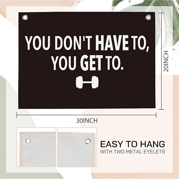 You Don't Have To You Get To Gym Motivational Wall Art Banner Dorm Posters Gifts for Guys Men Women Gym Flag Decor for Home Gym Bedroom Workout Room 30x20 Inchs-StrideForce Fitness
