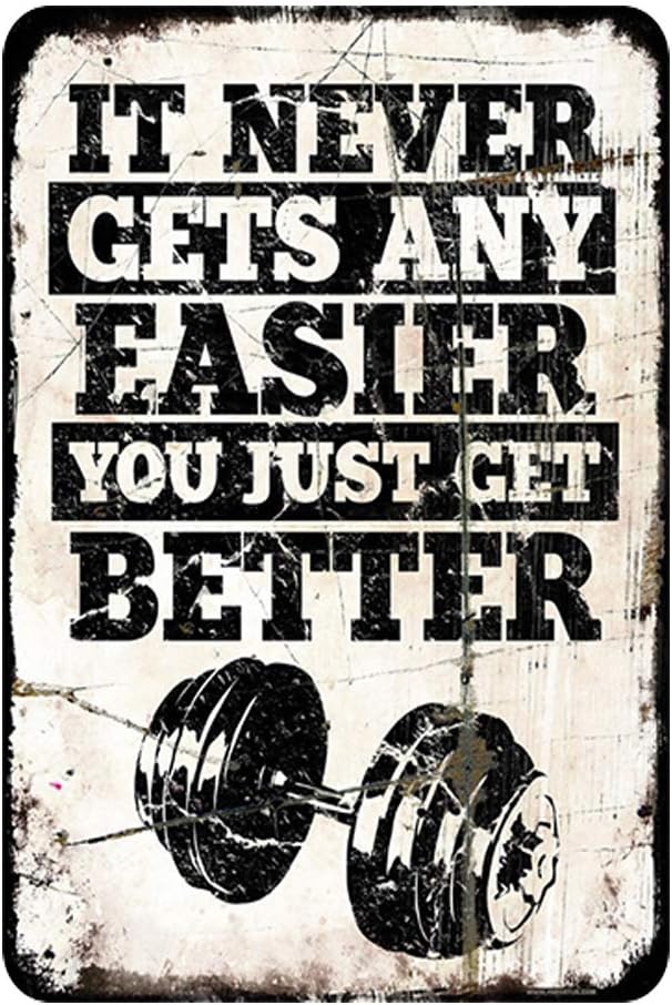 Gym Motivation Metal Tin Sign It Never Gets Any Easier You Just Get Better Poster Painting Club Garage Gym Design Ideas Wall Decor Retro Poster 8x12 Inch-StrideForce Fitness
