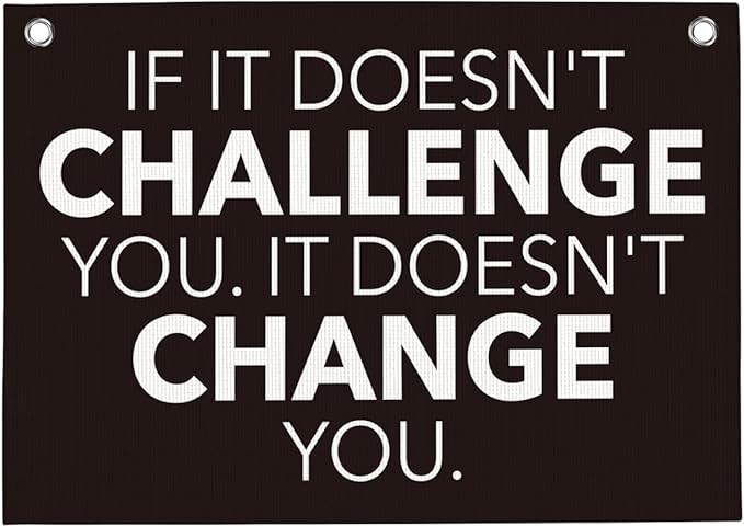 If It Doesn't Challenge You It Doesn't Change You Gym Motivational Wall Art Banner Dorm Posters Gifts for Guys Men Women Gym Flag Decor for Home Gym Bedroom Workout Room 30x20 Inchs-StrideForce Fitness