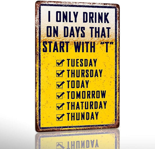 Bar Signs For Home Bar Metal Tin Sign Funny Man Cave Decor Beer Signs Garage Bar Accessories For Men Mancave Wall Decorations Outdoor I Only Drink On Days That Start With T Sign 8x12 Inches-StrideForce Fitness