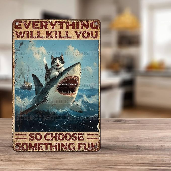 Vintage Cat Tin Sign Everything Will Kill You So Choose Something Fun Retro Shark Metal Poster Funny Cat Lovers Wall Art Decorations for Home Shop Bar Hotel Indoor Outdoor 12 * 8inch-StrideForce Fitness