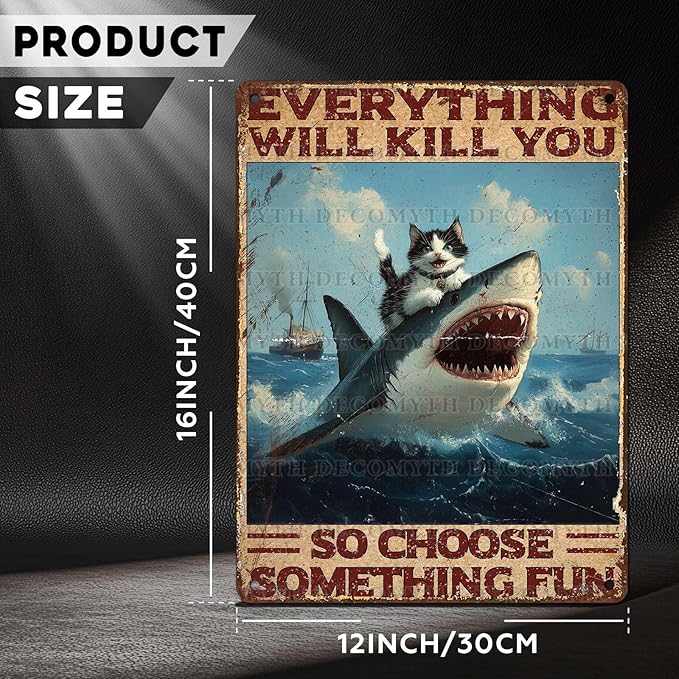 Vintage Cat Tin Sign Everything Will Kill You So Choose Something Fun Retro Shark Metal Poster Funny Cat Lovers Wall Art Decorations for Home Shop Bar Hotel Indoor Outdoor 12 * 16inch-StrideForce Fitness