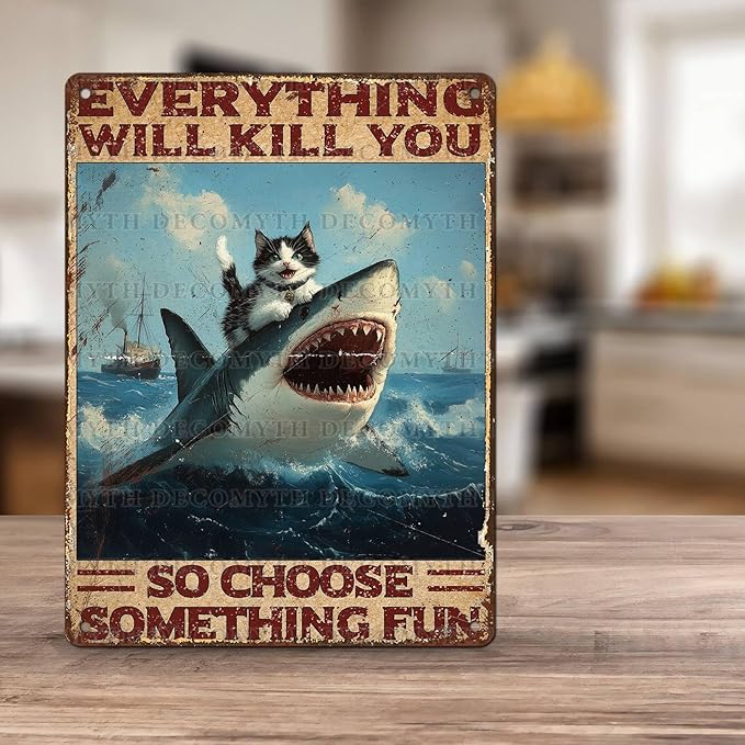 Vintage Cat Tin Sign Everything Will Kill You So Choose Something Fun Retro Shark Metal Poster Funny Cat Lovers Wall Art Decorations for Home Shop Bar Hotel Indoor Outdoor 12 * 16inch-StrideForce Fitness