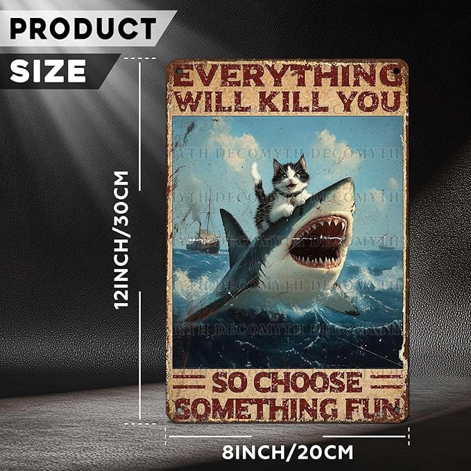 Vintage Cat Tin Sign Everything Will Kill You So Choose Something Fun Retro Shark Metal Poster Funny Cat Lovers Wall Art Decorations for Home Shop Bar Hotel Indoor Outdoor 12 * 8inch-StrideForce Fitness
