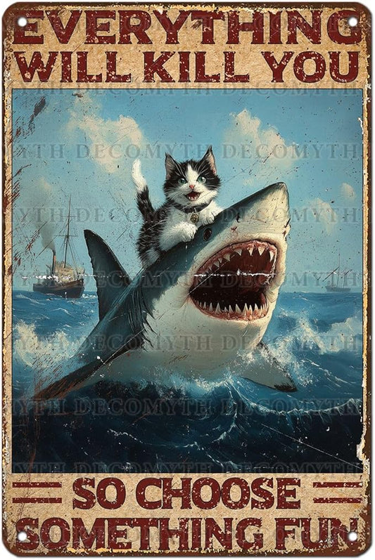 Vintage Cat Tin Sign Everything Will Kill You So Choose Something Fun Retro Shark Metal Poster Funny Cat Lovers Wall Art Decorations for Home Shop Bar Hotel Indoor Outdoor 12 * 8inch-StrideForce Fitness