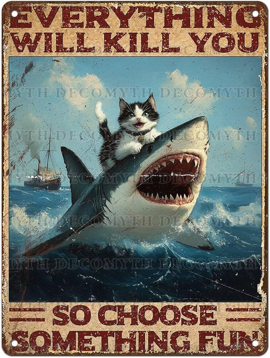 Vintage Cat Tin Sign Everything Will Kill You So Choose Something Fun Retro Shark Metal Poster Funny Cat Lovers Wall Art Decorations for Home Shop Bar Hotel Indoor Outdoor 12 * 16inch-StrideForce Fitness